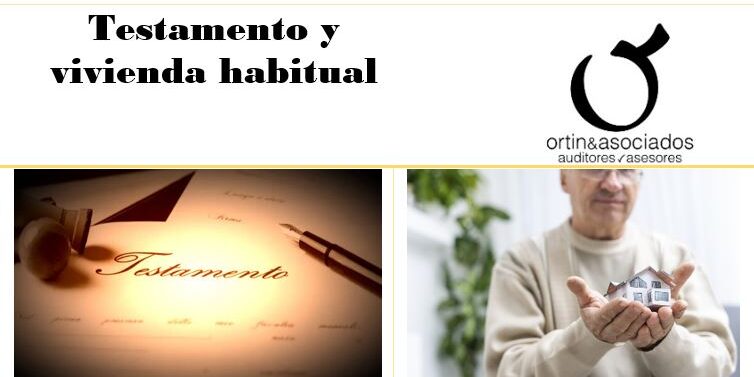 Testamento y vivienda habitual · Ortín y asociados Testamento y vivienda habitual · Ortín y asociados
